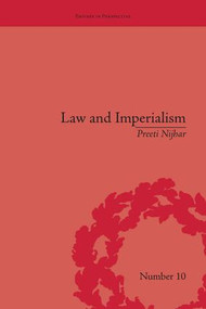 Law and Imperialism (Criminality and Constitution in Colonial India and Victorian England) by Preeti Nijhar, 9781138665125