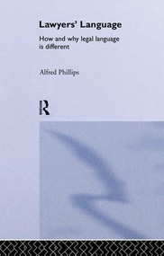 Lawyers' Language (The Distinctiveness of Legal Language) by Alfred Phillips, 9781138868366