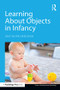 Learning About Objects in Infancy by Amy Work Needham, 9781138643598