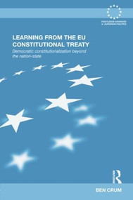Learning from the EU Constitutional Treaty (Democratic Constitutionalization beyond the Nation-State) - 9781138812895 by Ben Crum, 9781138812895