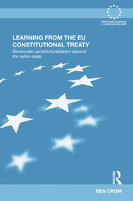 Learning from the EU Constitutional Treaty (Democratic Constitutionalization beyond the Nation-State) - 9781138812895 by Ben Crum, 9781138812895