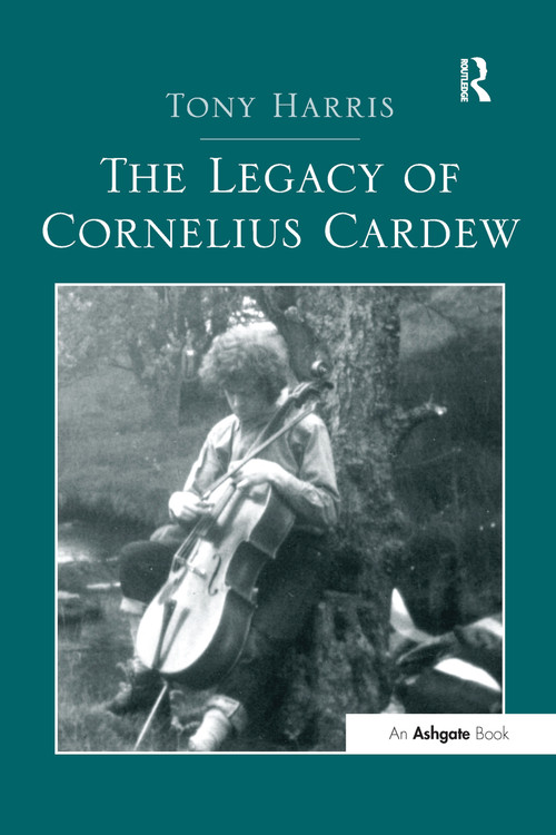 The Legacy of Cornelius Cardew by Tony Harris, 9781138272590