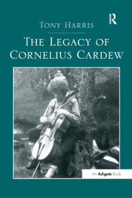 The Legacy of Cornelius Cardew by Tony Harris, 9781138272590