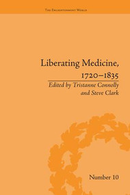 Liberating Medicine, 1720-1835 by Tristanne Connolly, Steve Clark, 9781138665118