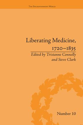 Liberating Medicine, 1720-1835 by Tristanne Connolly, Steve Clark, 9781138665118