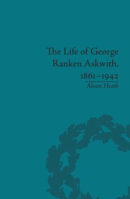 The Life of George Ranken Askwith, 1861-1942 - 9781138662155 by Alison Heath, 9781138662155