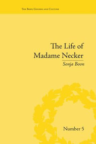 The Life of Madame Necker (Sin, Redemption and the Parisian Salon) by Sonja Boon, 9781138664364