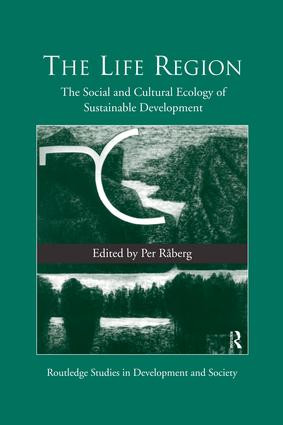 The Life Region (The Social and Cultural Ecology of Sustainable Development) by Per Raberg, 9781138867314