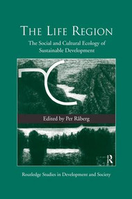 The Life Region (The Social and Cultural Ecology of Sustainable Development) by Per Raberg, 9781138867314