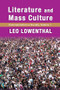 Literature and Mass Culture (Volume 1, Communication in Society) - 9781412856980 by Leo Lowenthal, 9781412856980