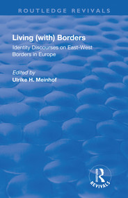 Living (with) Borders (Identity Discourses on East-West Borders in Europe) - 9781138728301 by Ulrike Hanna Meinhof, 9781138728301