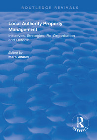 Local Authority Property Management (Initiatives, Strategies, Re-organisation and Reform) by Mark Deakin, 9781138361010