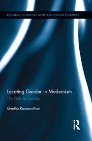 Locating Gender in Modernism (The Outsider Female) by Geetha Ramanathan, 9781138656628
