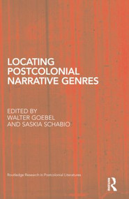 Locating Postcolonial Narrative Genres by Walter Goebel, Saskia Schabio, 9781138851634