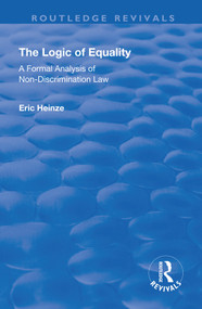 The Logic of Equality (A Formal Analysis of Non-Discrimination Law) - 9781138715530 by Eric Heinze, 9781138715530