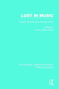 Lost in Music (Culture, Style and the Musical Event) by Avron Levine White, 9781138652736