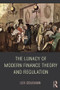 The Lunacy of Modern Finance Theory and Regulation by Les Coleman, 9781138779006