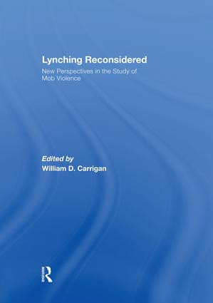 Lynching Reconsidered (New Perspectives in the Study of Mob Violence) by William D. Carrigan, 9781138878211