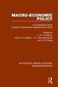Macro-economic Policy (A Comparative Study, Australia, Canada, New Zealand and South Africa) by J. O. N. Perkins, M. D. English, J. P. Nieuwenhuysen, J. W. Rowe, 9781138940949