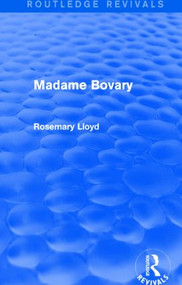 Madame Bovary (Routledge Revivals) by Rosemary Lloyd, 9781138799356