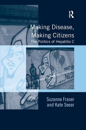 Making Disease, Making Citizens (The Politics of Hepatitis C) by Suzanne Fraser, Kate Seear, 9781138268340