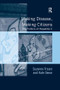 Making Disease, Making Citizens (The Politics of Hepatitis C) by Suzanne Fraser, Kate Seear, 9781138268340