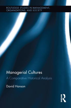 Managerial Cultures (A Comparative Historical Analysis) by David Hanson, 9781138212671