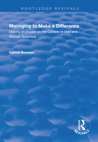 Managing to Make a Difference (Making an Impact on the Careers of Men and Women Scientists) - 9781138722354 by Valmai Bowden, 9781138722354