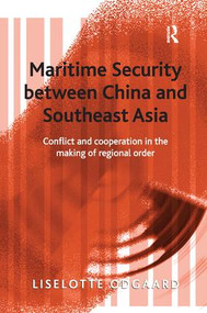 Maritime Security between China and Southeast Asia (Conflict and Cooperation in the Making of Regional Order) by Liselotte Odgaard, 9781138263963