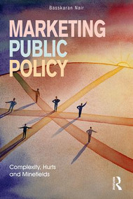 Marketing Public Policy (Complexity, Hurts and Minefields) by Basskaran Nair, 9781138559974