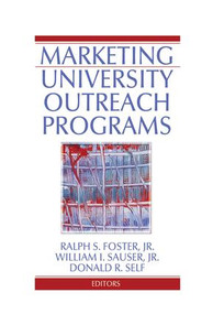 Marketing University Outreach Programs by Ralph S Foster, William I Sauser, Donald Self, 9781138980501