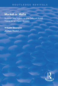 Market or Mafia (Russian Managers on the Difficult Road Towards an Open Society) - 9781138326279 by Wilhelm Eberwein, Jochen Tholen, 9781138326279