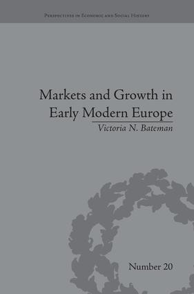 Markets and Growth in Early Modern Europe by Victoria N Bateman, 9781138661769