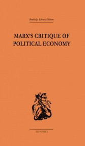 Marx's Critique of Political Economy Volume One (Intellectual Sources and Evolution) by Allen Oakley, 9781138861589