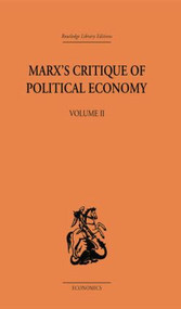 Marx's Critique of Political Economy Volume Two (Intellectual Sources and Evolution) by Allen Oakley, 9781138878617