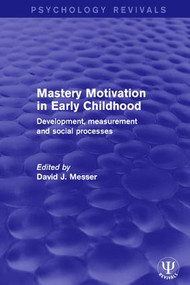 Mastery Motivation in Early Childhood (Development, Measurement and Social Processes) by David J. Messer, 9781138683945