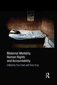 Maternal Mortality, Human Rights and Accountability by Paul Hunt, Tony Gray, 9781138884809