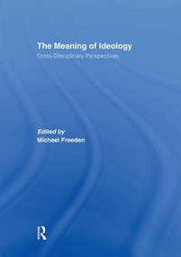The Meaning of Ideology (Cross-Disciplinary Perspectives) by Michael Freeden, 9781138874770