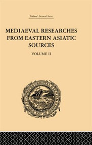 Mediaeval Researches from Eastern Asiatic Sources by E. Bretschneider, 9781138878792