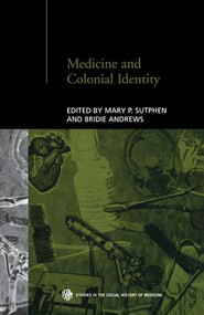 Medicine and Colonial Identity by Bridie Andrews, Mary P. Sutphen, 9781138867932