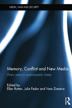 Memory, Conflict and New Media (Web Wars in Post-Socialist States) by Ellen Rutten, Julie Fedor, Vera Zvereva, 9781138847613