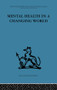 Mental Health in a Changing World by Robert H. Ahrenfeldt, Kenneth Soddy, 9781138881396