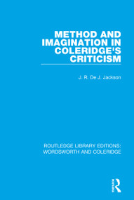 Method and Imagination in Coleridge's Criticism by J.R. de J. Jackson, 9781138670174