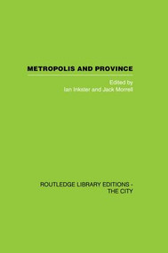 Metropolis and Province (Science in British Culture, 1780 - 1850) by Ian Inkster, Jack Morrell, 9781138873995