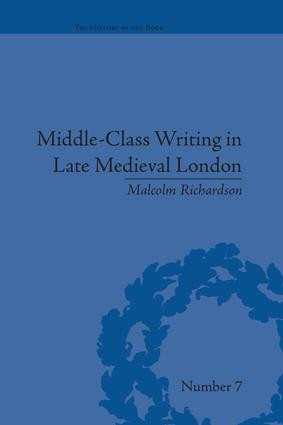 Middle-Class Writing in Late Medieval London by Malcolm Richardson, 9781138661271