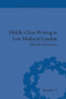 Middle-Class Writing in Late Medieval London by Malcolm Richardson, 9781138661271