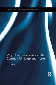 Migration, Settlement, and the Concepts of House and Home by Iris Levin, 9781138547117