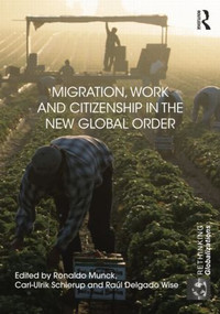Migration, Work and Citizenship in the New Global Order by Ronaldo Munck, Carl Schierup, Raúl Wise, 9781138852457