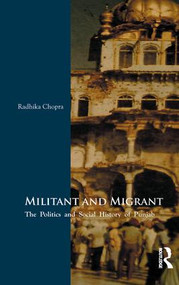Militant and Migrant (The Politics and Social History of Punjab) - 9781138662803 by Radhika Chopra, 9781138662803