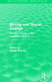 Mining and Social Change (Routledge Revivals) (Durham County in the Twentieth Century) by Martin Bulmer, 9781138903319